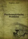 Psychoanalytische Probleme - Leo Kaplan