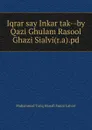 Iqrar say Inkar tak--by Qazi Ghulam Rasool Ghazi Sialvi(r.a).pd - Muhammad Tariq Hanafi Sunni Lahori