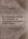 De imitatione Christi libri quatuor: ad germanam lectionem reducti juxta . - Nicolas Beauzée Thomas