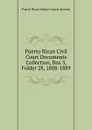 Puerto Rican Civil Court Documents Collection, Box 3, Folder 28, 1888-1889. - Puerto Rican Insular Courts System