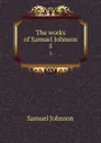 The works of Samuel Johnson. 5 - Samuel Johnson
