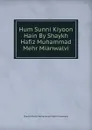 Hum Sunni Kiyoon Hain By Shaykh Hafiz Muhammad Mehr Mianwalvi - Shaykh Hafiz Muhammad Mehr Mianwalvi