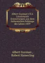 Albert Guzman.s K.k. Lieutenants Erinnerungen aus dem italienischen Feldzuge des Jahres 1859 . - Albert Guzman