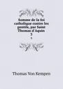 Somme de la foi catholique contre les gentils, par Saint Thomas d.Aquin . 3 - Thomas à Kempis