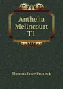 Anthelia Melincourt T1 - Peacock Thomas Love