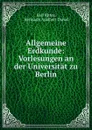 Allgemeine Erdkunde: Vorlesungen an der Universitat zu Berlin - Karl Ritter