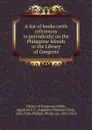 A list of books (with references to periodicals) on the Philippine Islands in the Library of Congress - Appleton P. C. Griffin