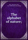 The alphabet of nature; - Alexander John Ellis
