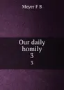Our daily homily. 3 - Meyer F. B