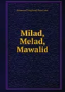 Milad,Melad,Mawalid - Muhammad Tariq Hanafi Sunni Lahori