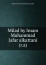 Milad by Imam Muhammad Jafar alkattani (r.a) - Muhammad Tariq Hanafi Sunni Lahori