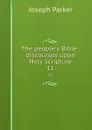 The people.s Bible : discourses upon Holy Scripture. 11 - Joseph Parker