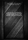 Collected works : Containing his theological, polemical, and critical writings, sermons, speeches, and addresses, and literary miscellanies. 7 - Theodore Parker