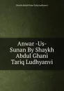 Anwar -Us- Sunan By Shaykh Abdul Ghani Tariq Ludhyanvi - Shaykh Abdul Ghani Tariq Ludhyanvi