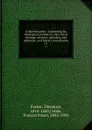 Collected works : Containing his theological, polemical, and critical writings, sermons, speeches, and addresses, and literary miscellanies. 11 - Theodore Parker