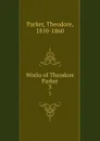 Works of Theodore Parker. 3 - Theodore Parker