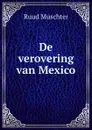 De verovering van Mexico - Ruud Muschter