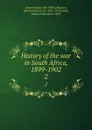 History of the war in South Africa, 1899-1902. 2 - Great Britain. War Office