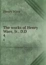 The works of Henry Ware, Jr., D.D. 4 - Henry Ware