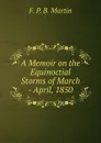 A Memoir on the Equinoctial Storms of March - April, 1850 - F.P. B. Martin