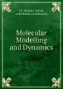 Molecular Modelling and Dynamics - I.C. Baianu