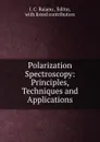 Polarization Spectroscopy: Principles, Techniques and Applications. - I.C. Baianu