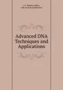 Advanced DNA Techniques and Applications - I.C. Baianu