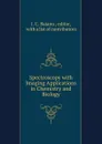 Spectroscopy with Imaging Applications in Chemistry and Biology - I.C. Baianu