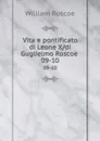 Vita e pontificato di Leone X/di Guglielmo Roscoe . 09-10 - William Roscoe