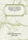 Historia de la Republica Argentina : su origen, su revolucion y su desarrollo politico hasta 1852. 5 - Vicente Fidel Lopez