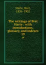 The writings of Bret Harte : with introductions, glossary, and indexes. 19 - Bret Harte