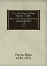 The writings of Bret Harte : with introductions, glossary, and indexes. 18 - Bret Harte