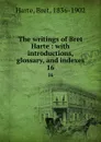 The writings of Bret Harte : with introductions, glossary, and indexes. 16 - Bret Harte