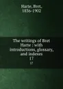 The writings of Bret Harte : with introductions, glossary, and indexes. 17 - Bret Harte