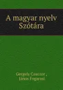 A magyar nyelv Szotara - Gergely Czuczor