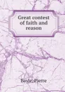 Great contest of faith and reason - Pierre Bayle