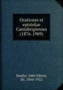 Orationes et epistolae Cantabrigienses (1876-1909) - John Edwin Sandys