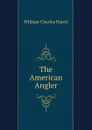 The American Angler - William Charles Harris