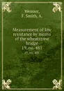 Measurement of low resistance by means of the wheatstone bridge. 19, no. 481 - F. Smith Wenner