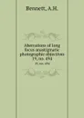 Aberrations of long focus anastigmatic photographic objectives. 19, no. 494 - A.H. Bennett