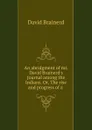 An abridgment of mr. David Brainerd.s Journal among the Indians. Or, The rise and progress of a . - David Brainerd