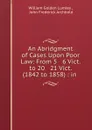 An Abridgment of Cases Upon Poor Law: From 5 . 6 Vict. to 20 . 21 Vict. (1842 to 1858) : in . - William Golden Lumley