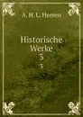 Historische Werke. 3 - A.H.L. Heeren