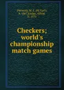 Checkers; world.s championship match games - M. Earl Pomeroy