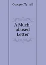 A Much-abused Letter - George Tyrrell