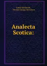Analecta Scotica: - James Maidment