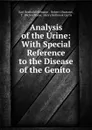 Analysis of the Urine: With Special Reference to the Disease of the Genito . - Karl Berthold Hofmann