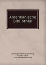 Amerikanische Bibliothek - Christophe Daniel Ebeling