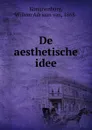 De aesthetische idee - Willem Adriaan van Konijnenburg