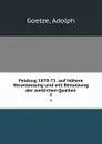 Feldzug 1870-71. auf hohere Veranlassung und mit Benutzung der amtlichen Quellen. 2 - Adolph Goetze